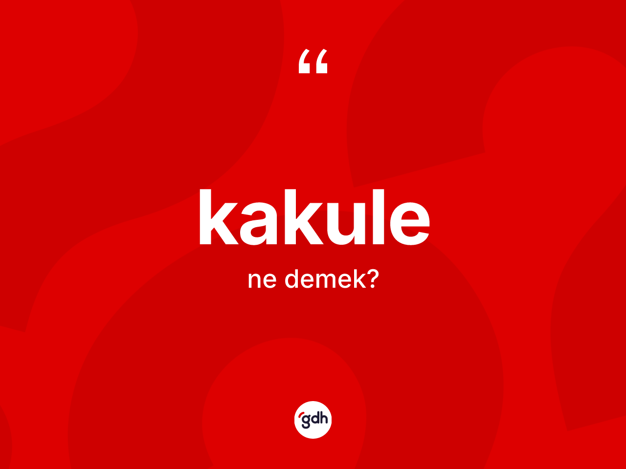 Kakule kelimesinin tanımı nedir? Kakulenin halk arasındaki kullanımı nasıldır?