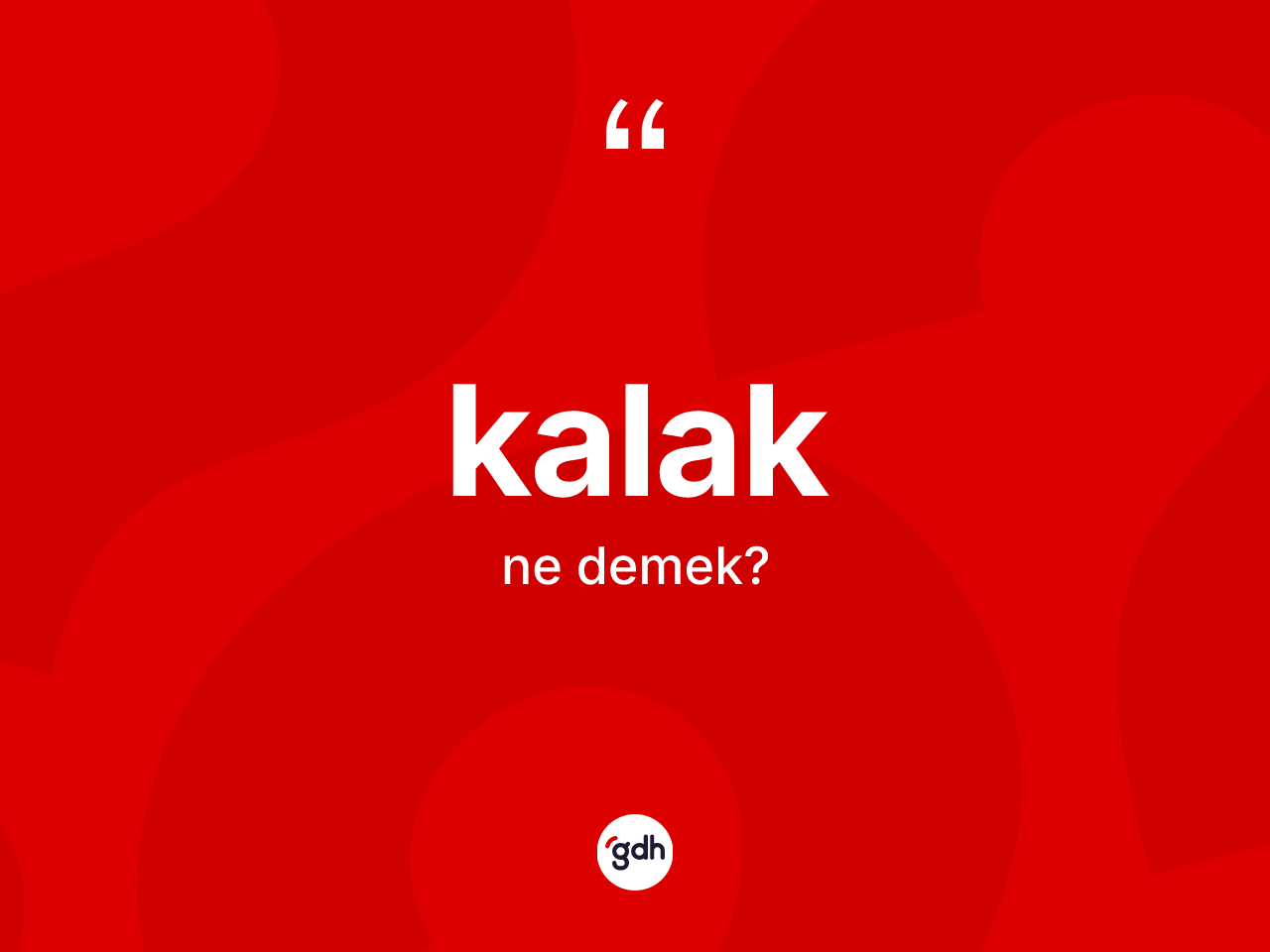 Kalak kelimesinin sözlükteki tanımı nedir? Kalağın sözlükteki anlamı nedir?