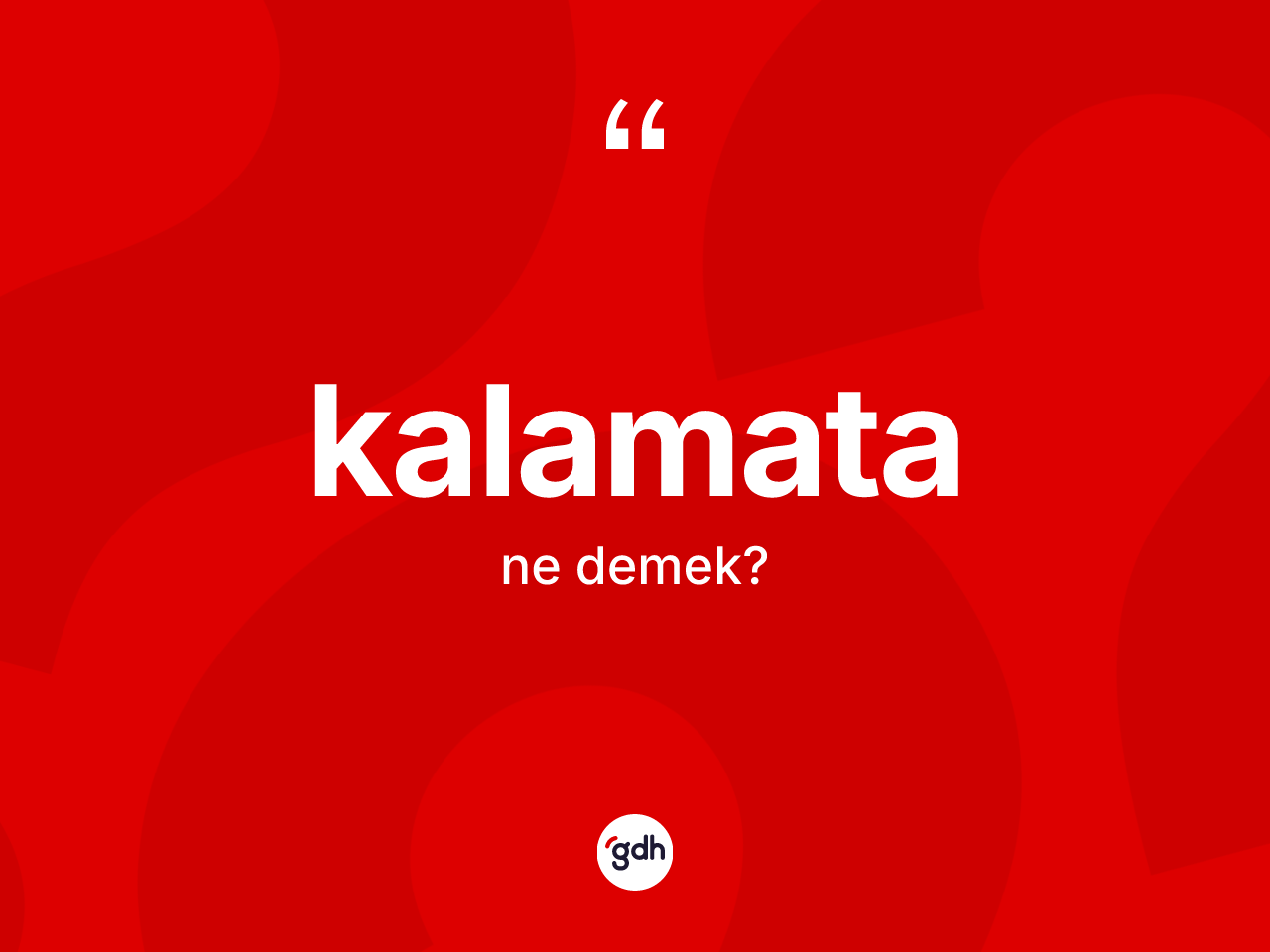 Kalamata kelimesinin anlamı nedir? Kalamatanın kısaca tanımı nedir?