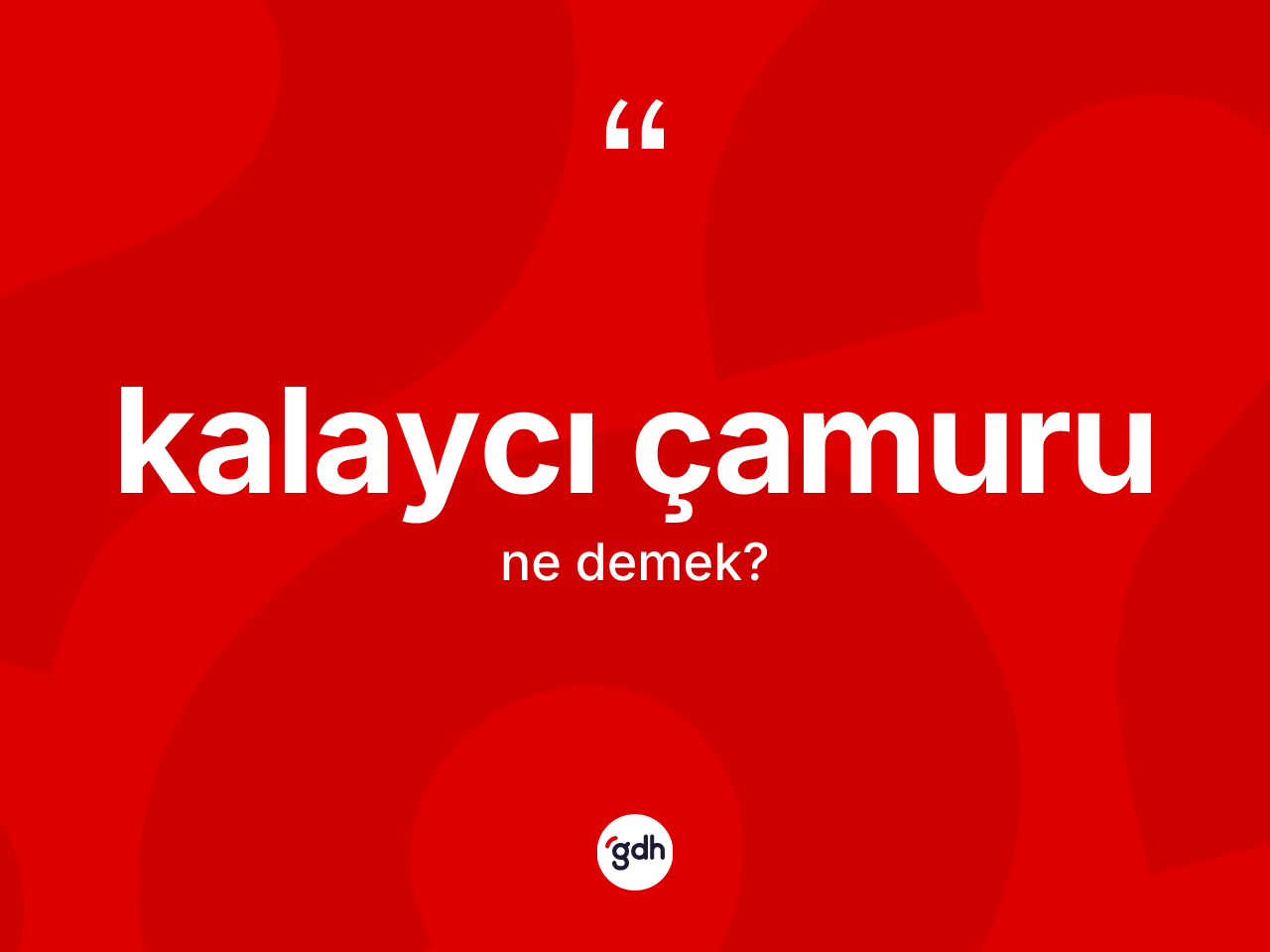 Kalaycı çamuru  kelimesi nedir? Kalaycı çamuru un TDK'ya göre anlamı nedir?