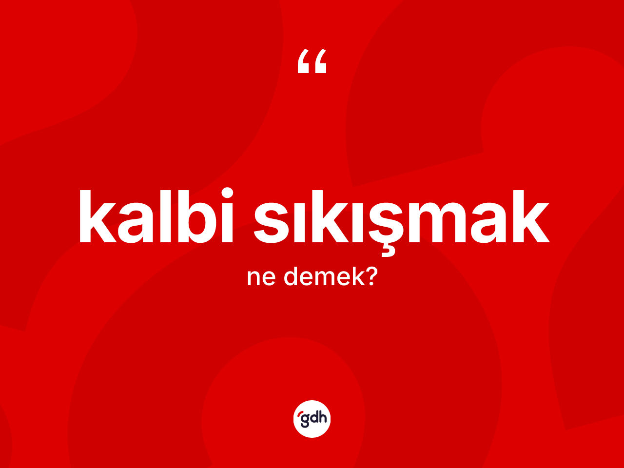 Kalbi sıkışmak ne anlama gelir? Kalbi sıkışmak ifadesinin TDK anlamı nedir?