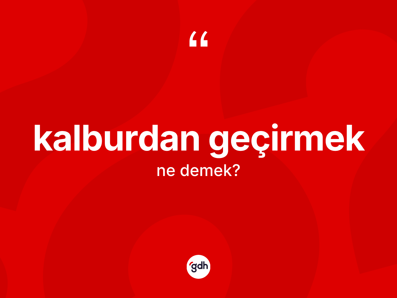 Kalburdan geçirmek ifadesinin anlamı nedir? Kalburdan geçirmek ifadesi nerede kullanılır?