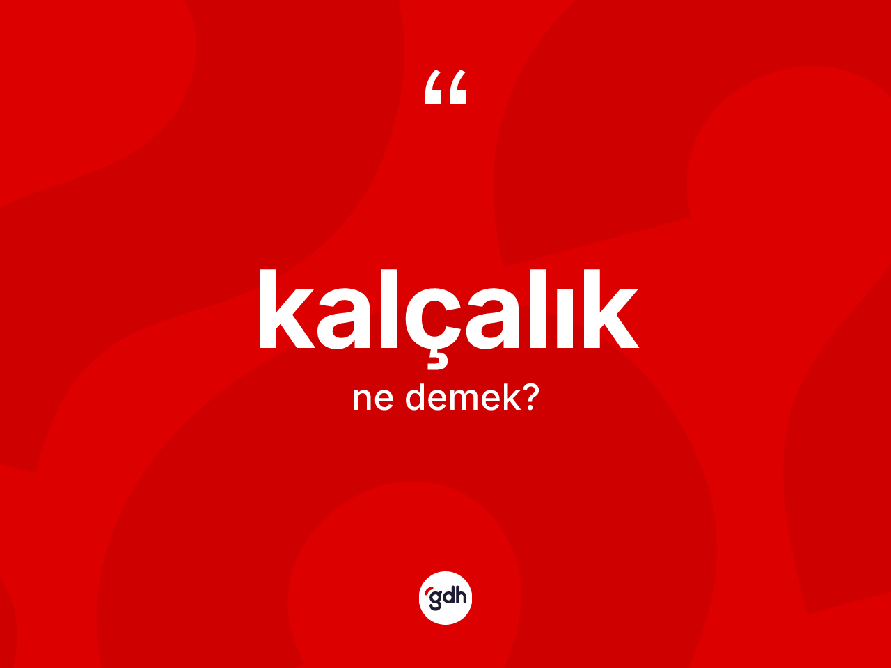 Kalçalık kelimesinin anlamı nedir? Kalçalığın halk arasındaki kullanımı nasıldır?