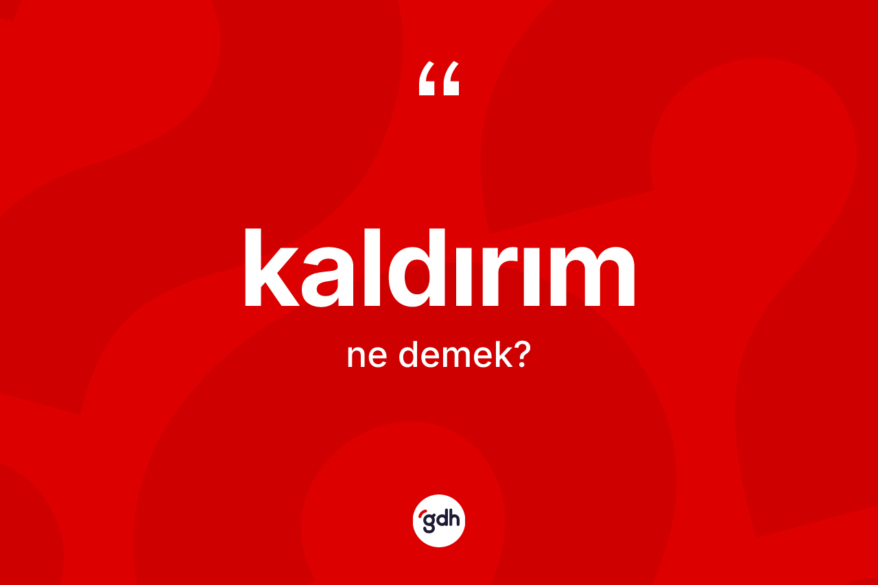 Kaldırım ne demek? Kaldırımın kısaca tanımı nedir?