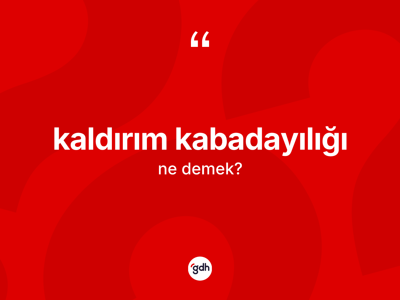 Kaldırım kabadayılığı kelimesinin tanımı nedir? Kaldırım kabadayılığı kelimesinin TDK anlamı nedir?