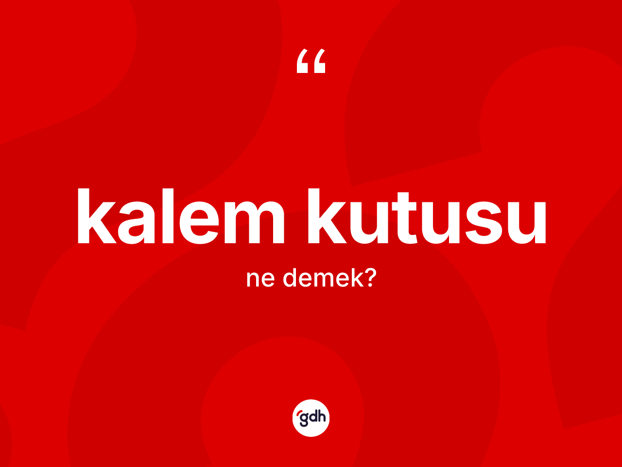 Kalem kutusu kelimesinin tanımı nedir? Kalem kutusunun TDK'ya göre anlamı nedir?