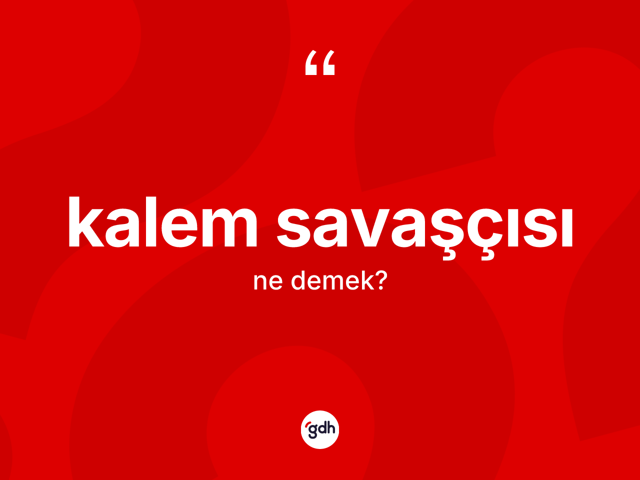 Kalem savaşçısı kelimesi ne anlama gelir? Kalem savaşçısı kelimesinin özellikleri nelerdir?