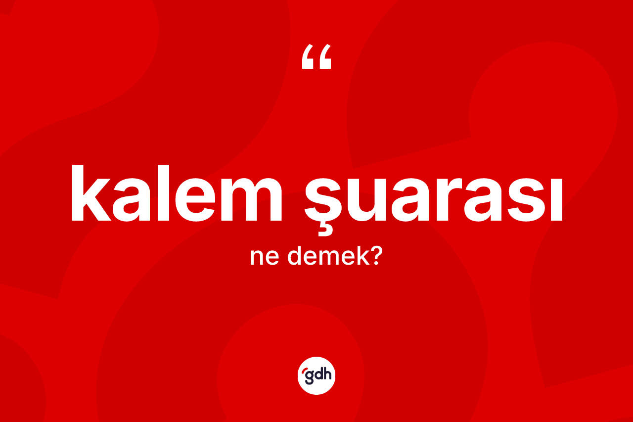 Kalem şuarası ne demek? Kalem şuarasının TDK'ya göre anlamı nedir?
