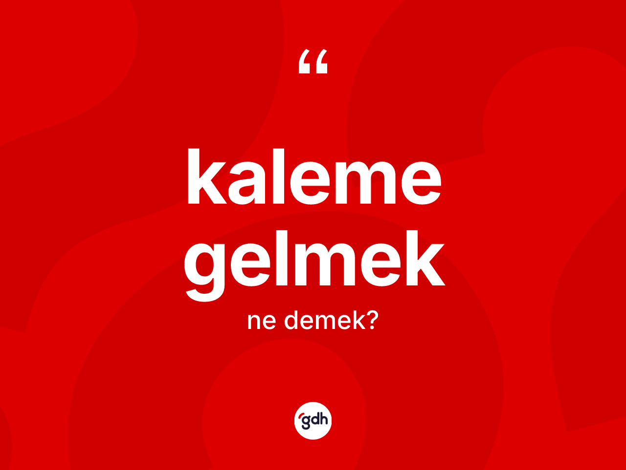 Kaleme gelmek ifadesinin kısaca tanımı nedir? Kaleme gelmek ifadesi nerede kullanılır?