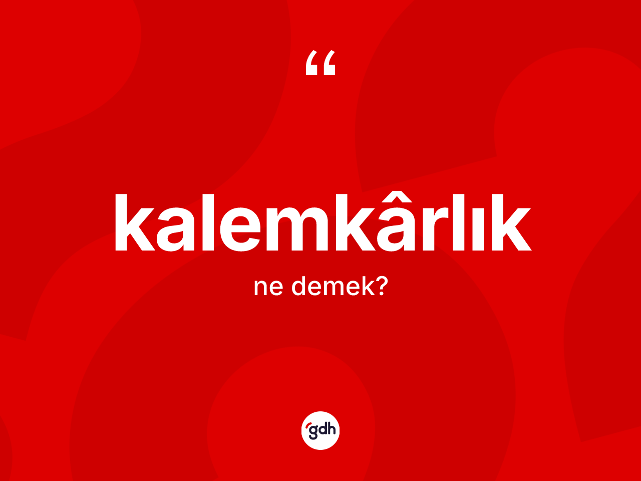 Kalemkârlık kelimesi nedir? Kalemkârlık kelimesinin TDK anlamı nedir?