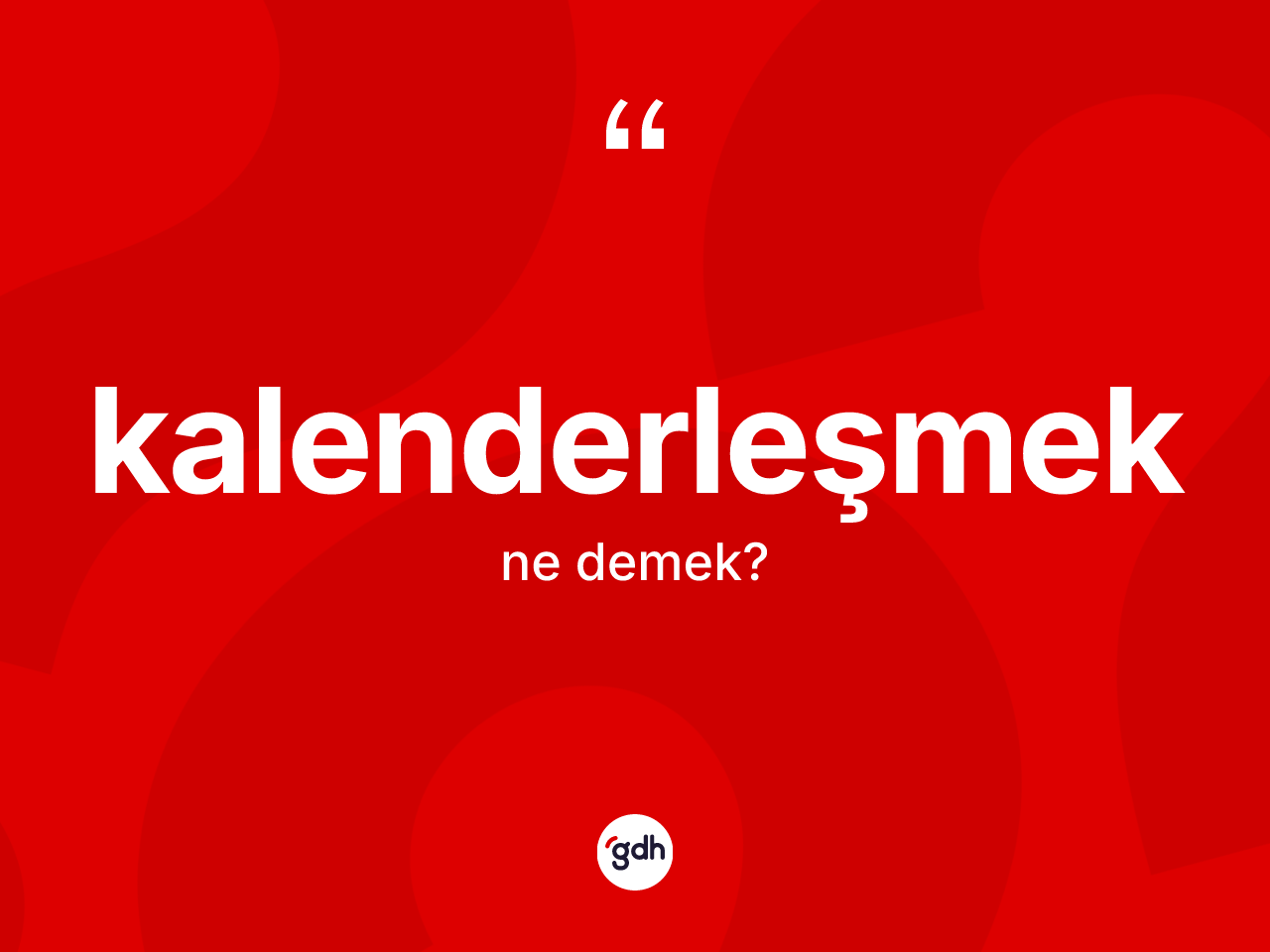 Kalenderleşmek ne demek? Kalenderleşmek kelimesinin TDK'ya göre açıklaması nedir?