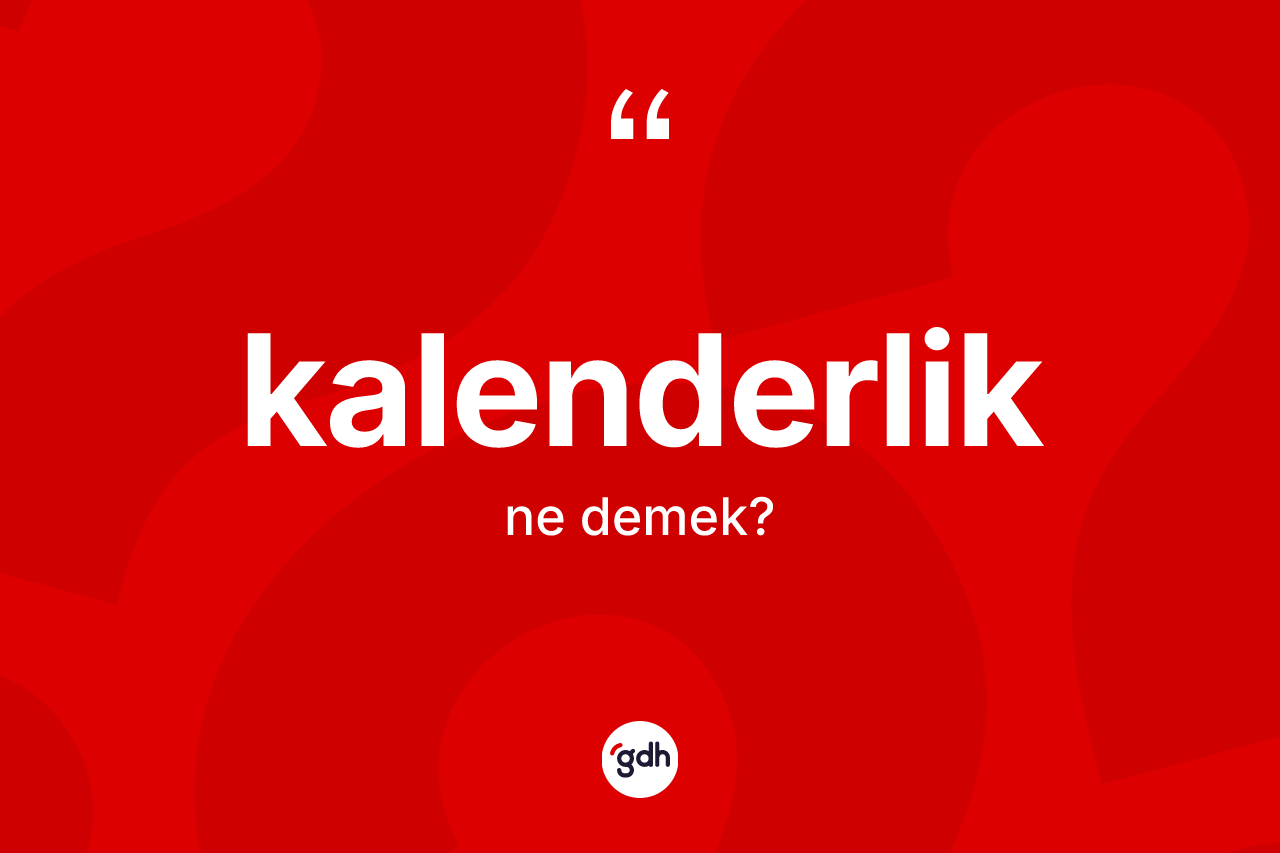 Kalenderlik nedir? Kalenderliğin halk arasındaki kullanımı nasıldır?