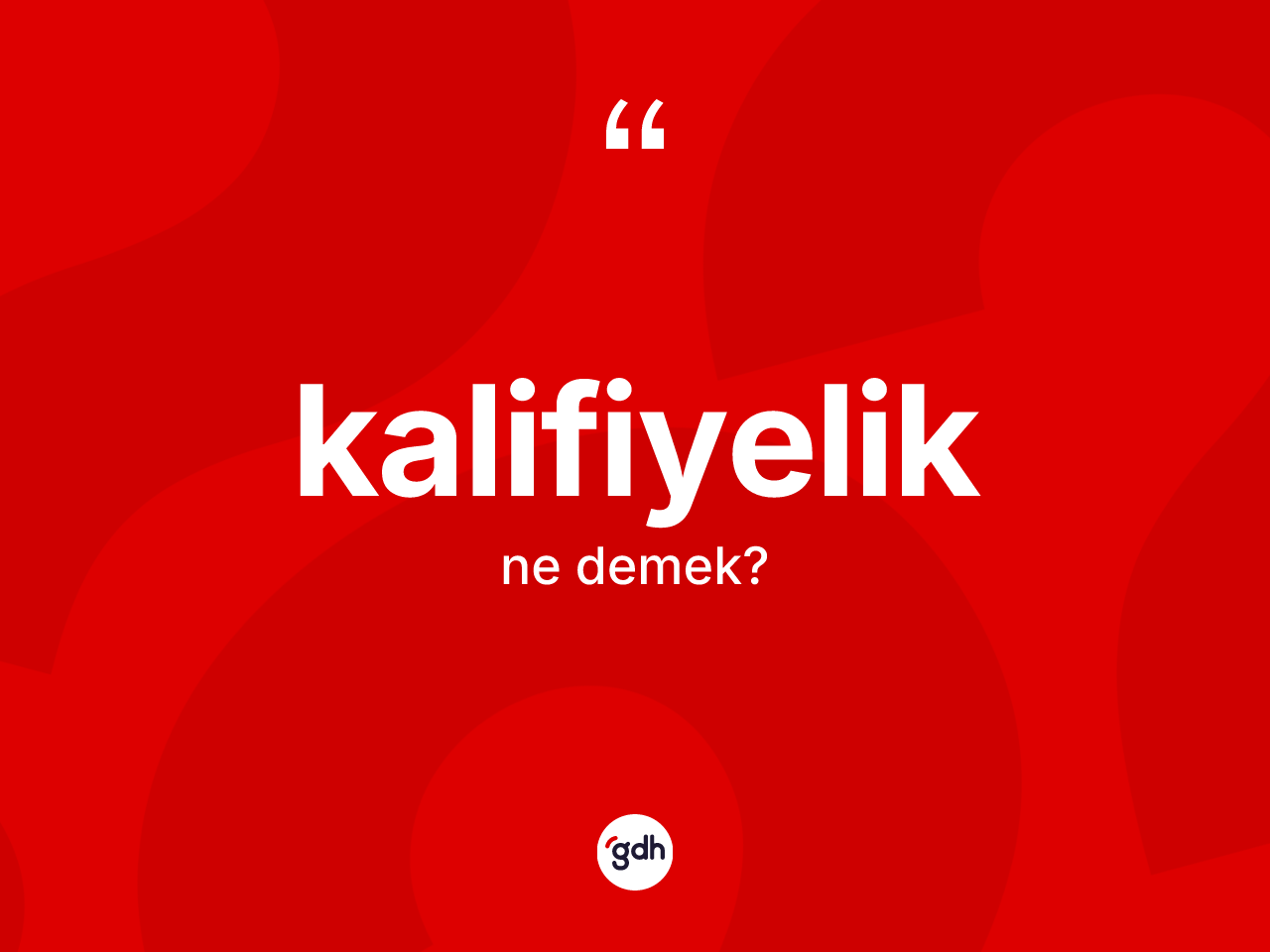 Kalifiyelik ne demek? Kalifiyelik kelimesinin özellikleri nelerdir?
