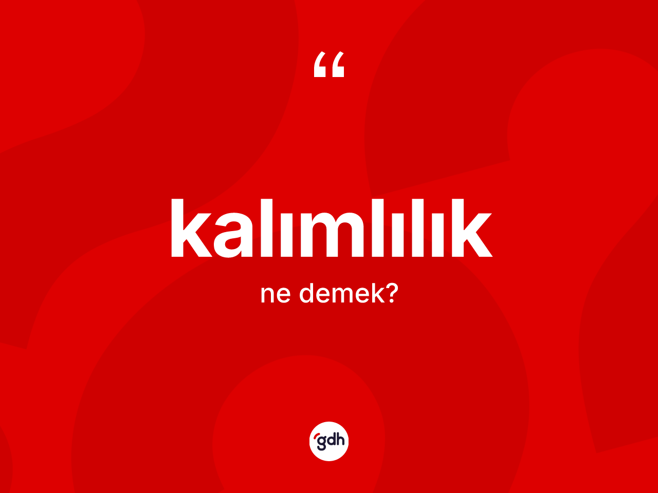 Kalımlılık ne anlama gelir? Kalımlılığın TDK'ya göre anlamı nedir?