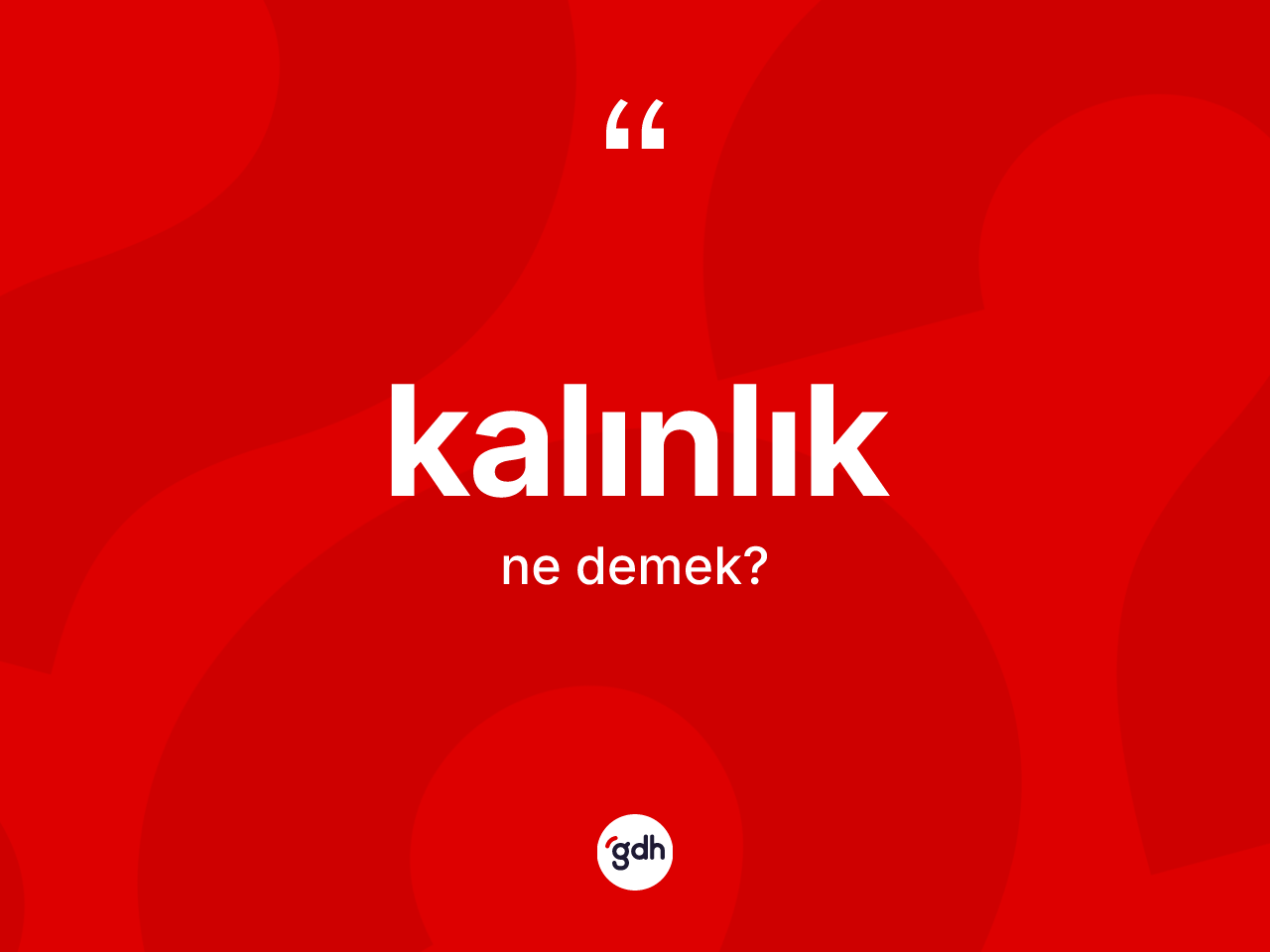 Kalınlık kelimesinin sözlükteki tanımı nedir? Kalınlık kelimesinin TDK anlamı nedir?