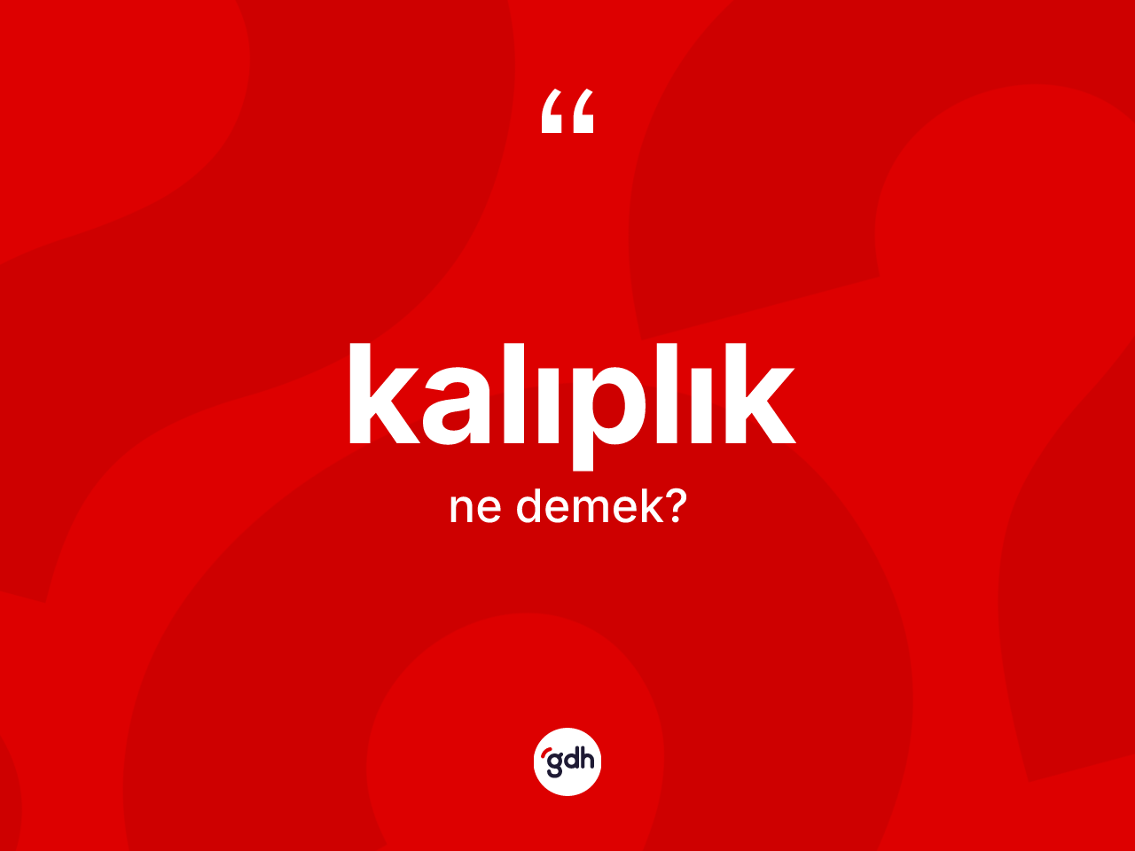 Kalıplık kelimesinin sözlükteki tanımı nedir? Kalıplık kelimesinin TDK'ya göre açıklaması nedir?