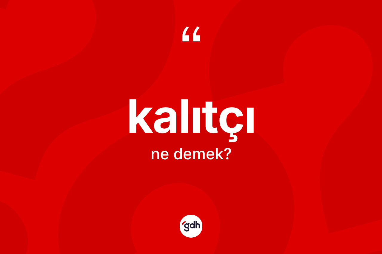 Kalıtçı kelimesi ne anlama gelir? Kalıtçının TDK'ya göre anlamı nedir?