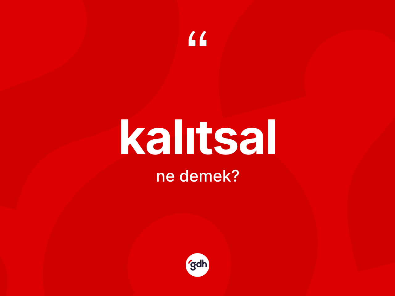 Kalıtsal ne anlama gelir? Kalıtsalın TDK'ya göre anlamı nedir?