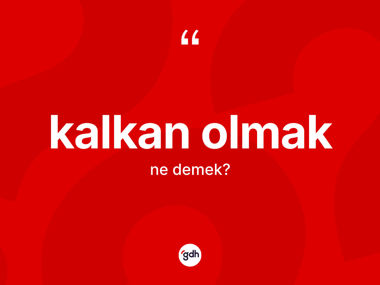 Kalkan olmak ifadesi neyi anlatır? Kalkan olmak ifadesi nerede kullanılır?
