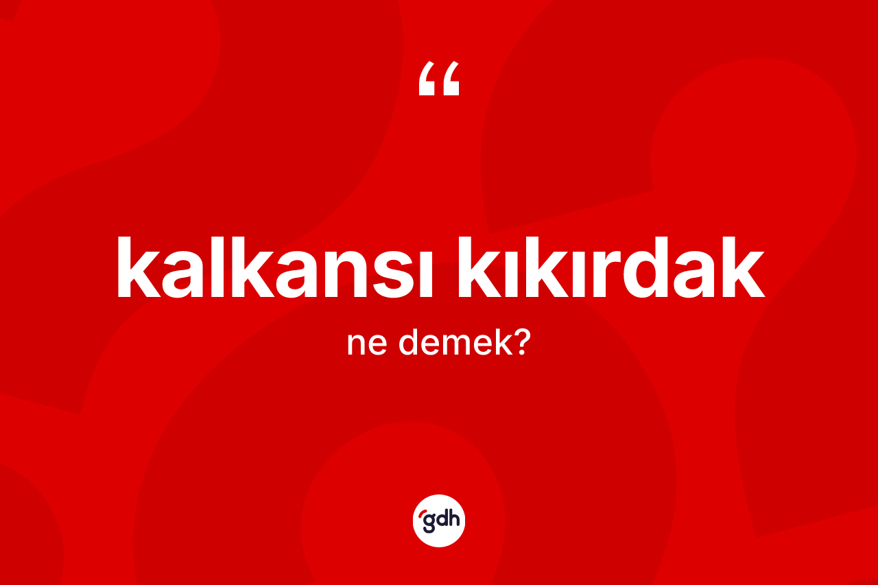 Kalkansı kıkırdak kelimesinin tanımı nedir? Kalkansı kıkırdak kelimesinin özellikleri nelerdir?