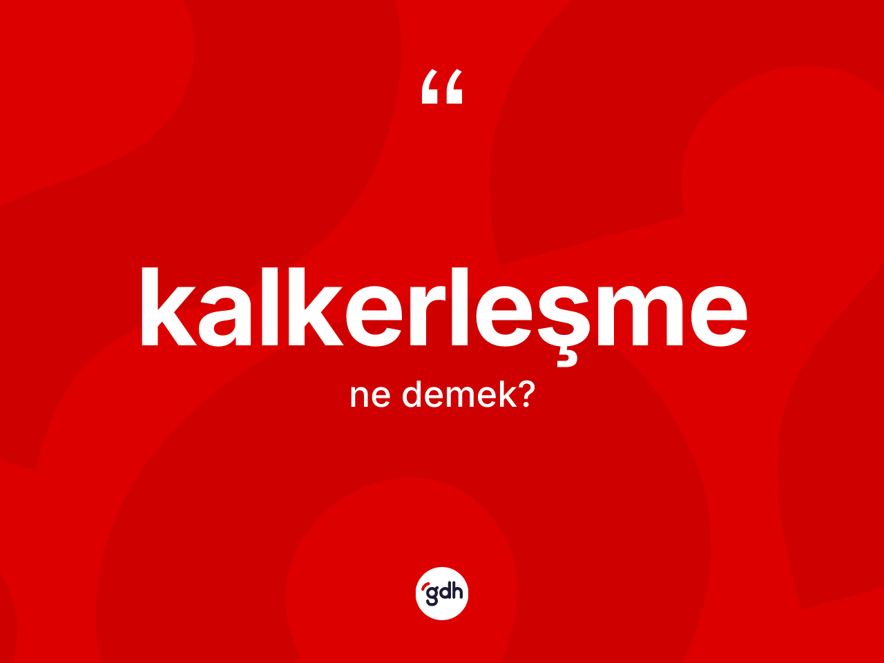 Kalkerleşme kelimesinin sözlükteki tanımı nedir? Kalkerleşme kelimesinin TDK'ya göre açıklaması nedir?