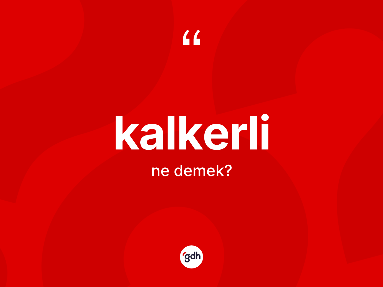 Kalkerli kelimesinin anlamı nedir? Kalkerlinin TDK'ya göre anlamı nedir?