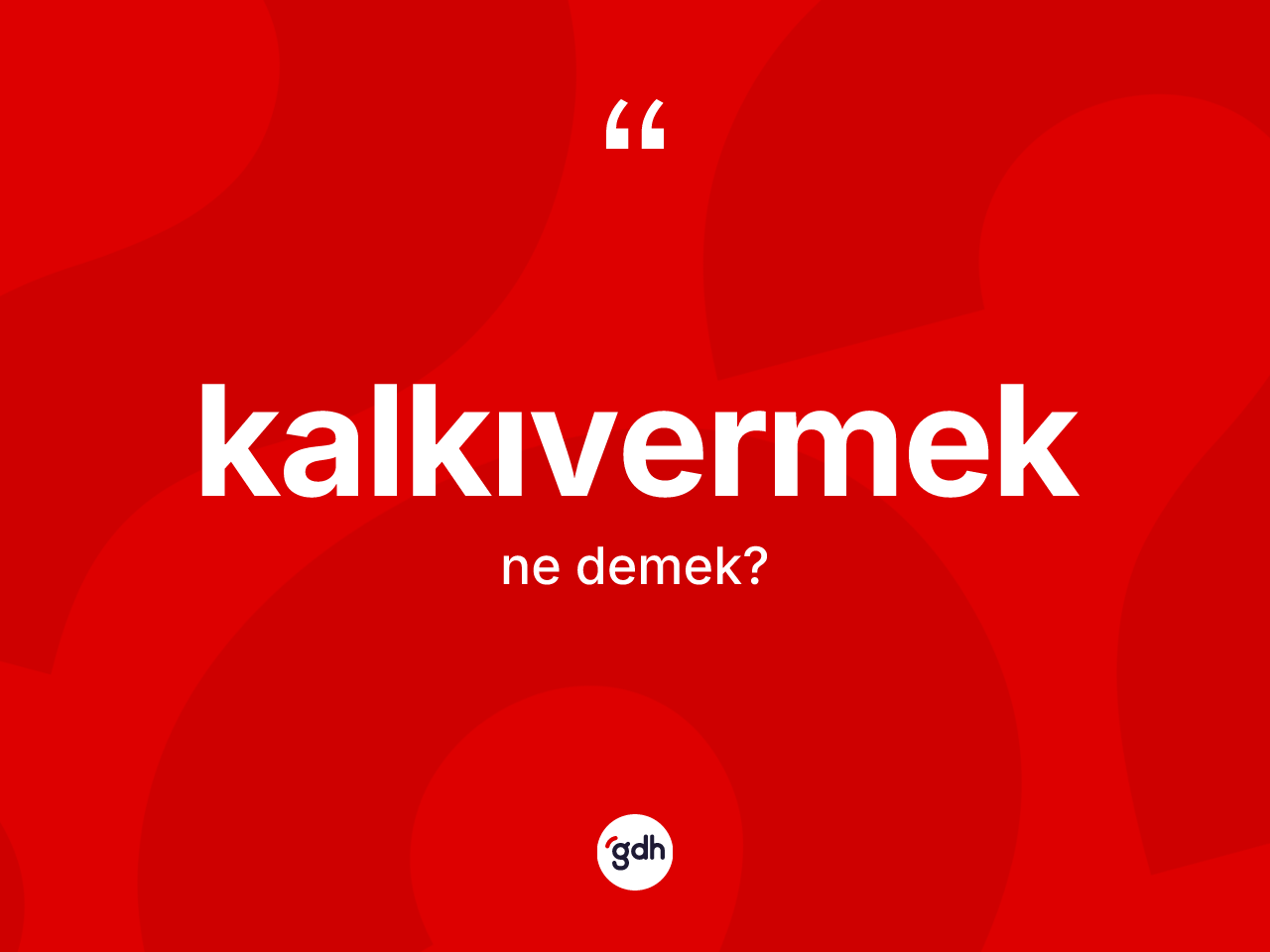 Kalkıvermek kelimesinin anlamı nedir? Kalkıvermeğin halk arasındaki kullanımı nasıldır?