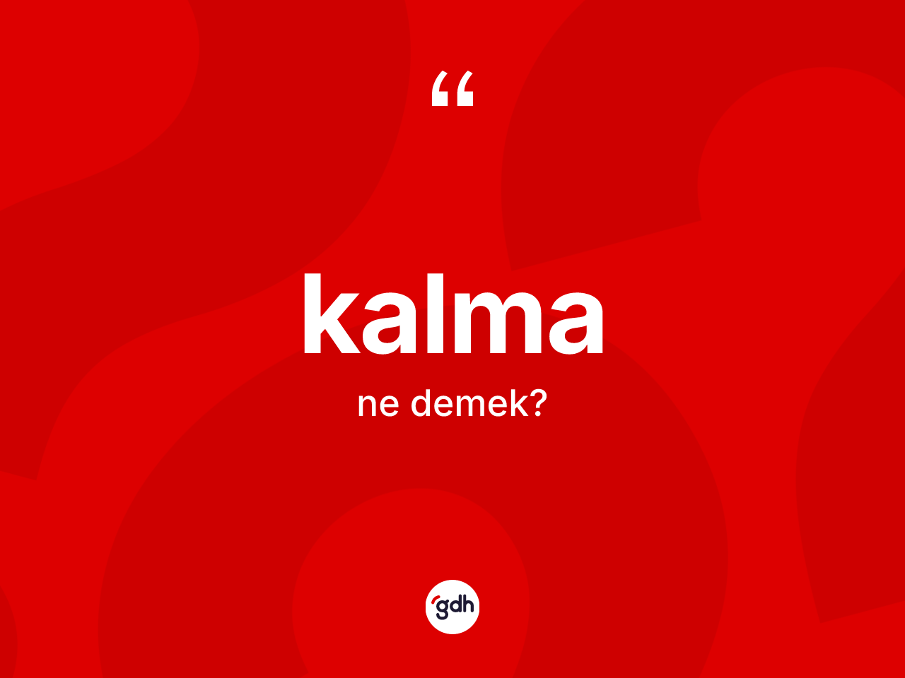 Kalma kelimesi nedir? Kalmanın kısaca tanımı nedir?