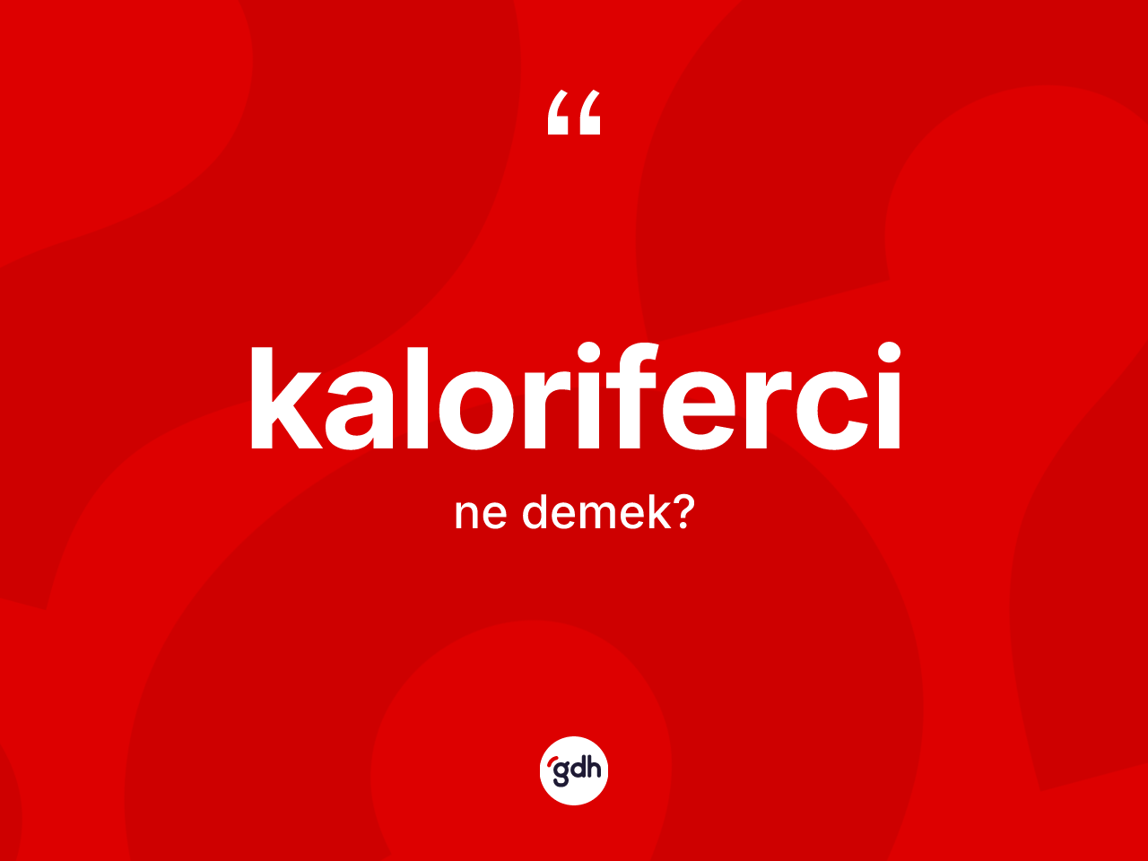 Kaloriferci kelimesinin tanımı nedir? Kalorifercinin kısaca tanımı nedir?