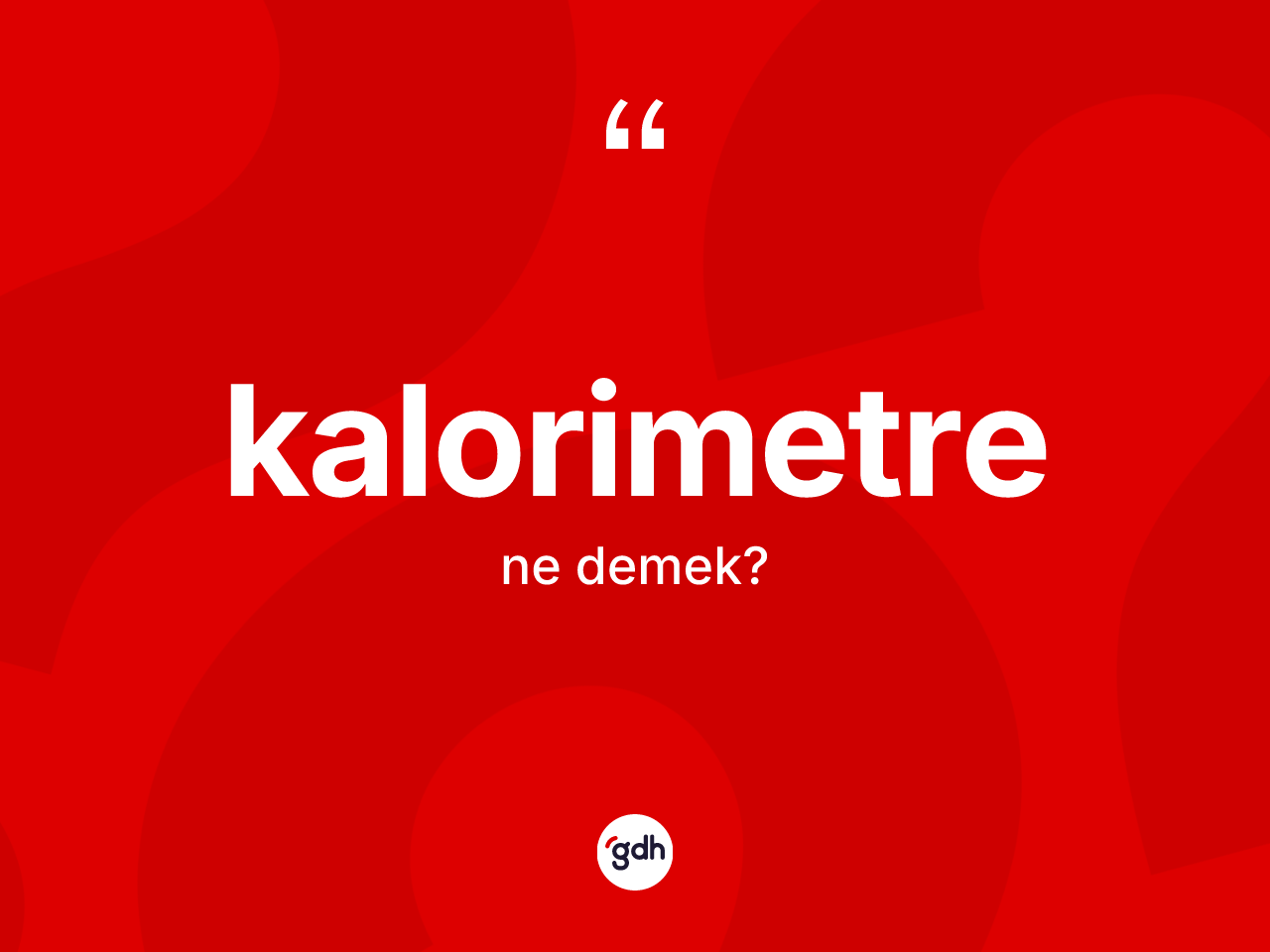 Kalorimetre nedir? Kalorimetrenin TDK'ya göre anlamı nedir?