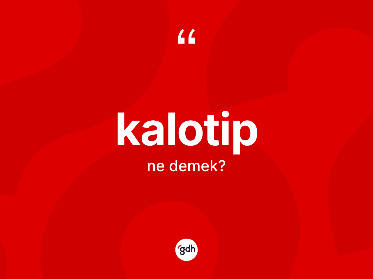 Kalotip kelimesinin anlamı nedir? Kalotip kelimesinin kaç farklı anlamı var?