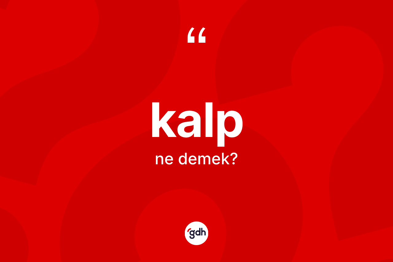 Kalp kelimesinin anlamı nedir? Kalbın TDK'ya göre anlamı nedir?