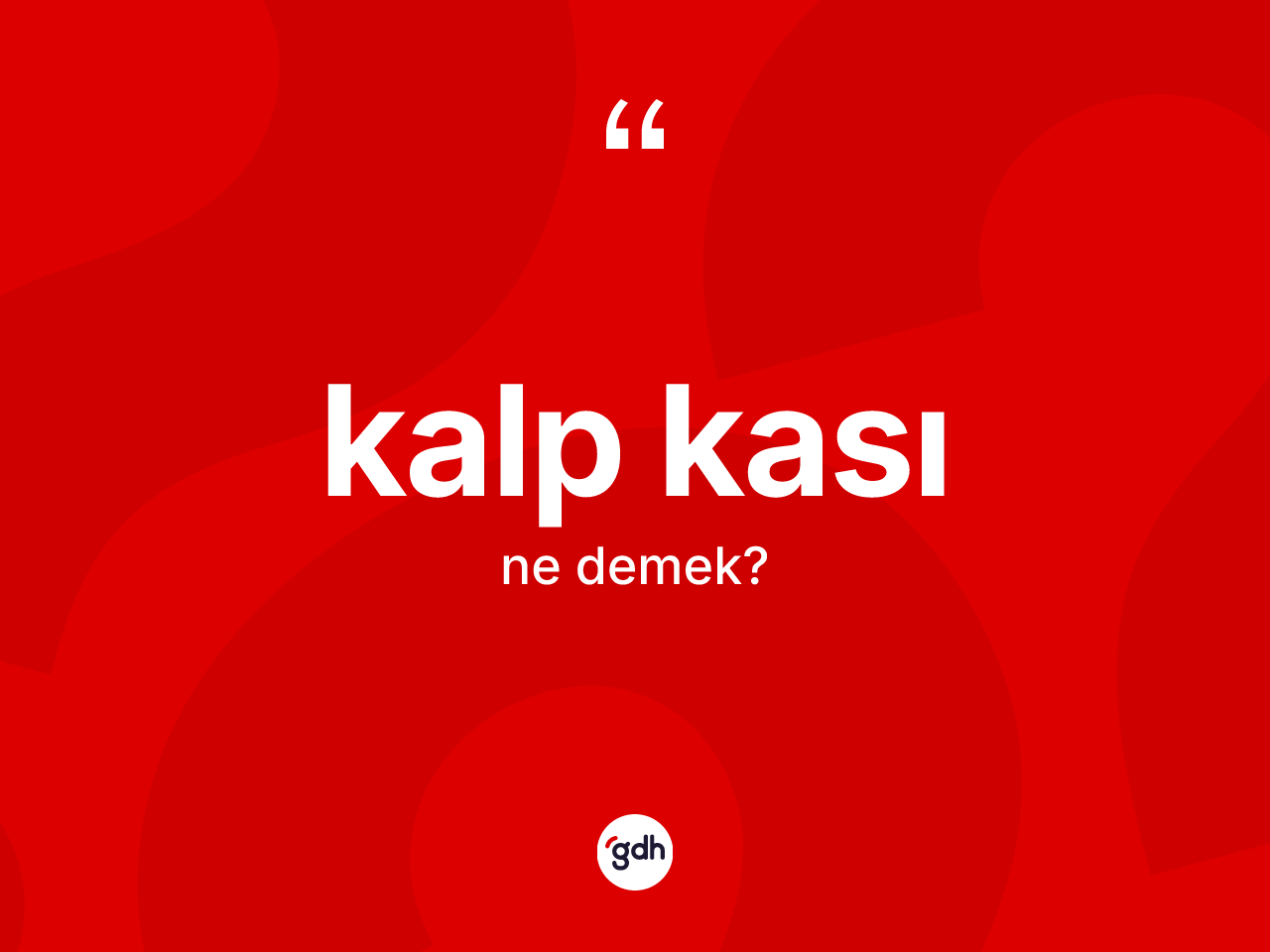 Kalp kası kelimesi nedir? Kalp kasının halk arasındaki kullanımı nasıldır?