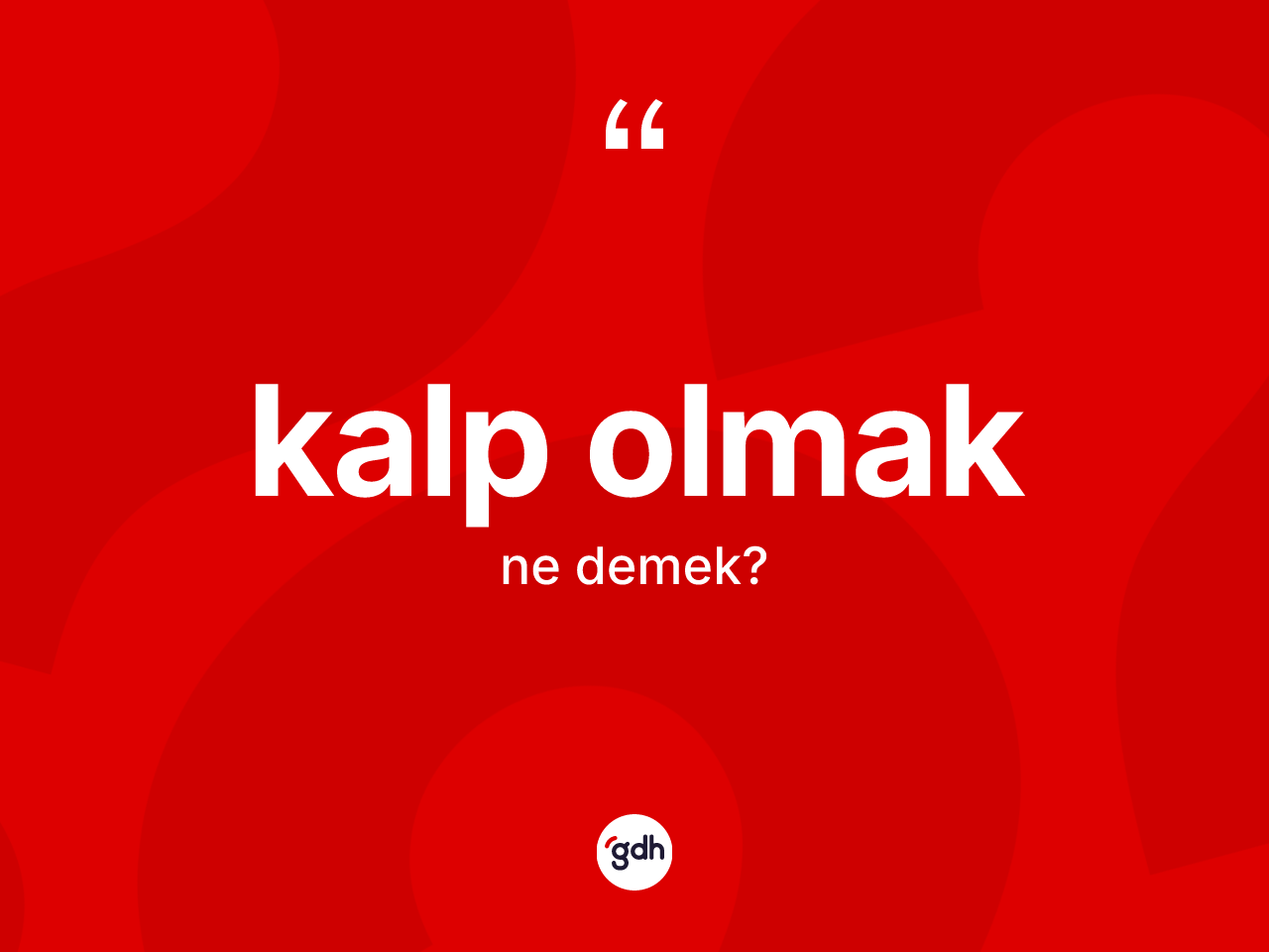 Kalp olmak ne demek? Kalp olmak ifadesi nerede kullanılır?