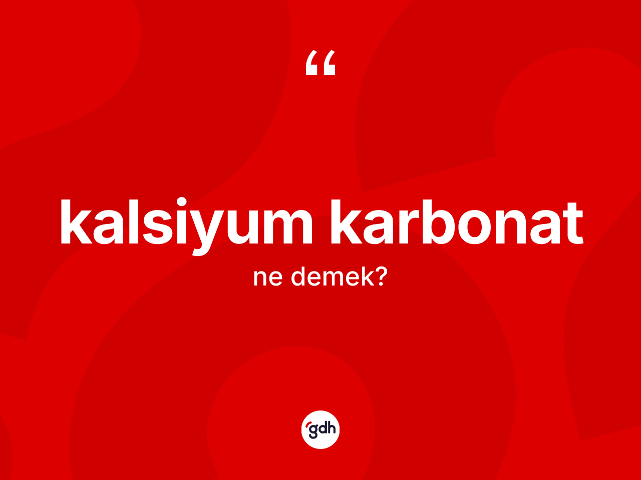 Kalsiyum karbonat ne anlama gelir? Kalsiyum karbonat kelimesinin TDK'ya göre açıklaması nedir?