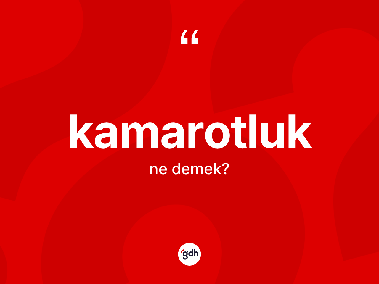 Kamarotluk ne anlama gelir? Kamarotluğun halk arasındaki kullanımı nasıldır?