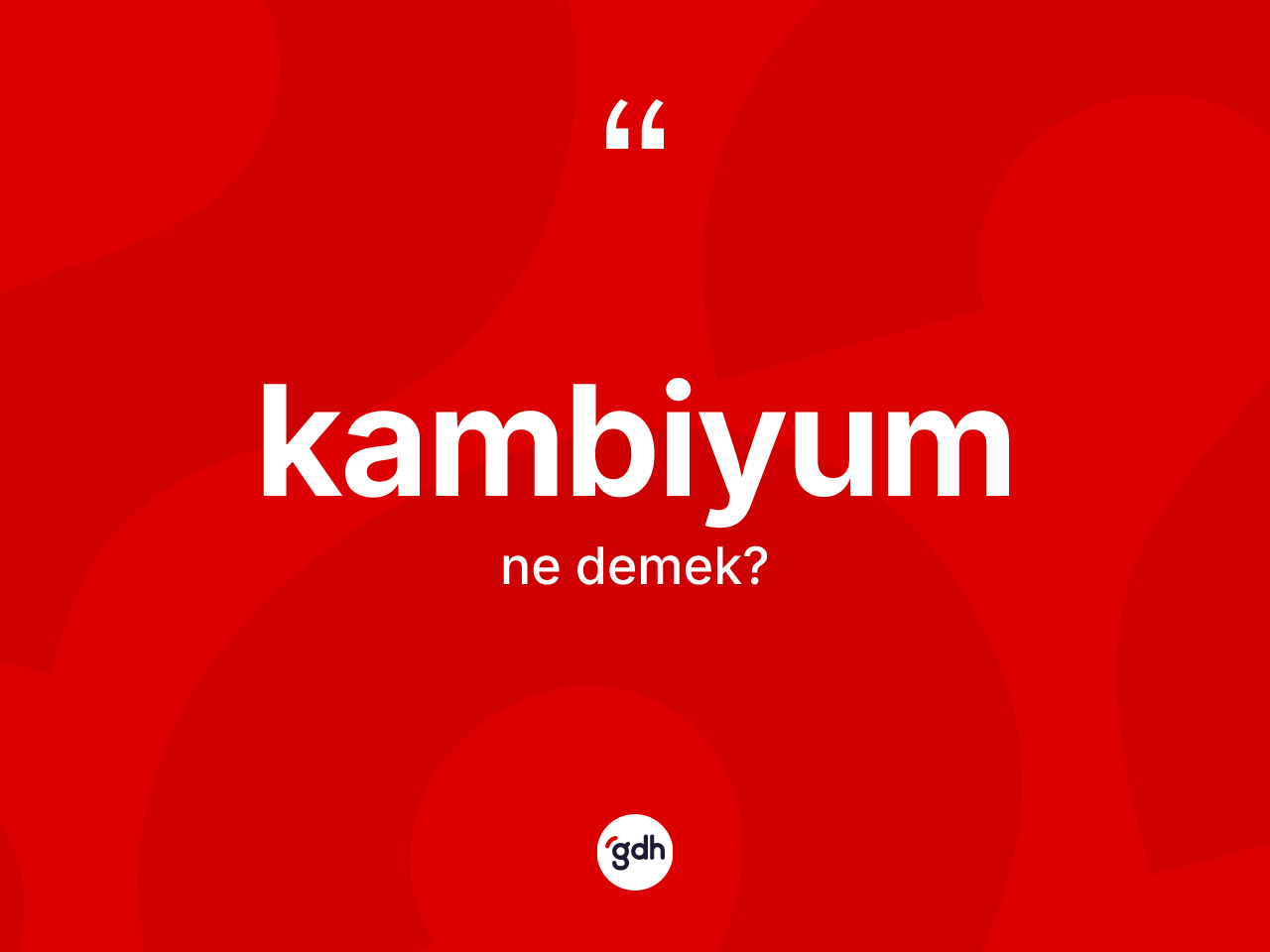 Kambiyum kelimesinin anlamı nedir? Kambiyumun TDK'ya göre anlamı nedir?