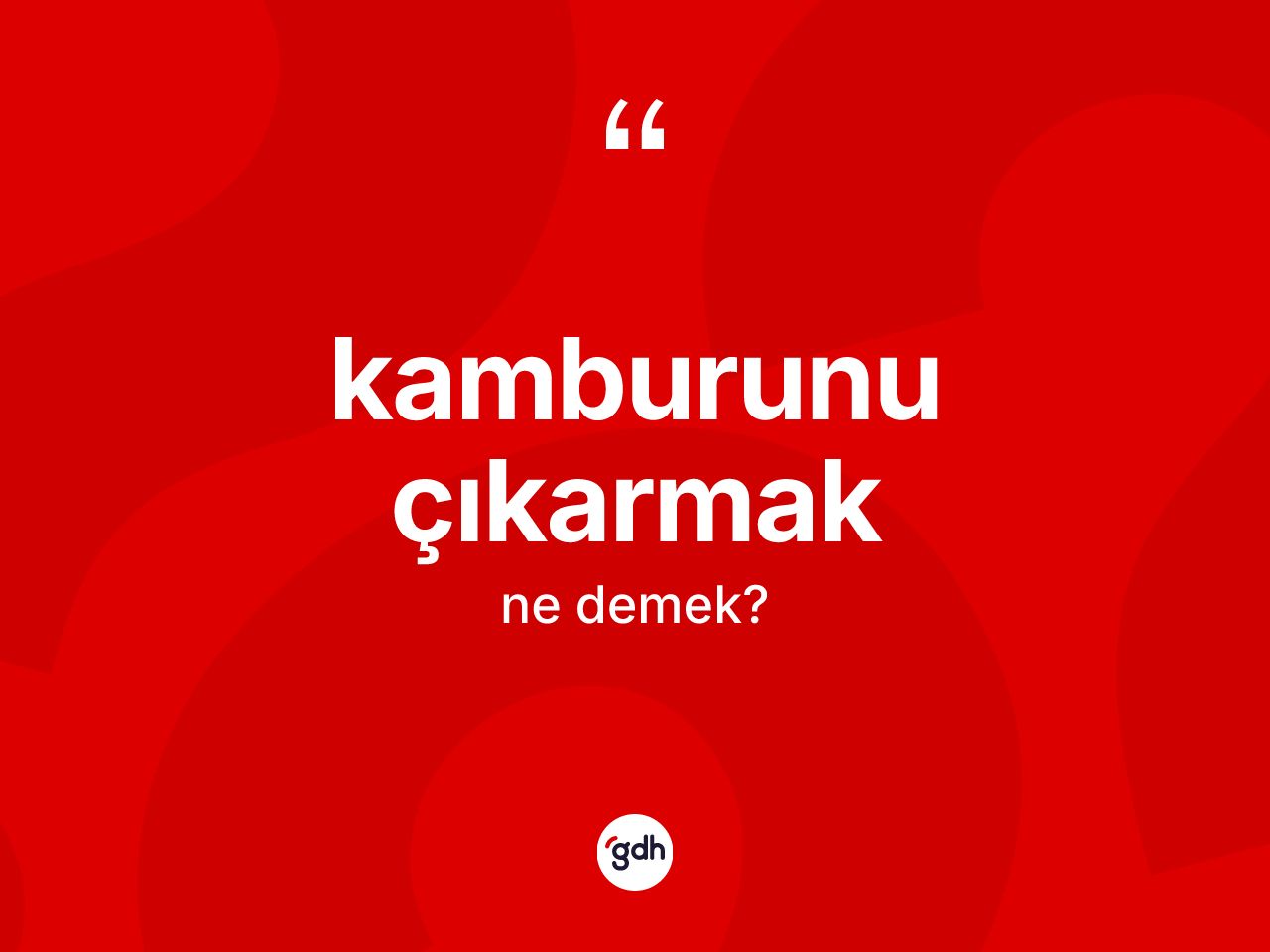 Kamburunu çıkarmak sözü ne demek? Kamburunu çıkarmak ifadesi nerede kullanılır?