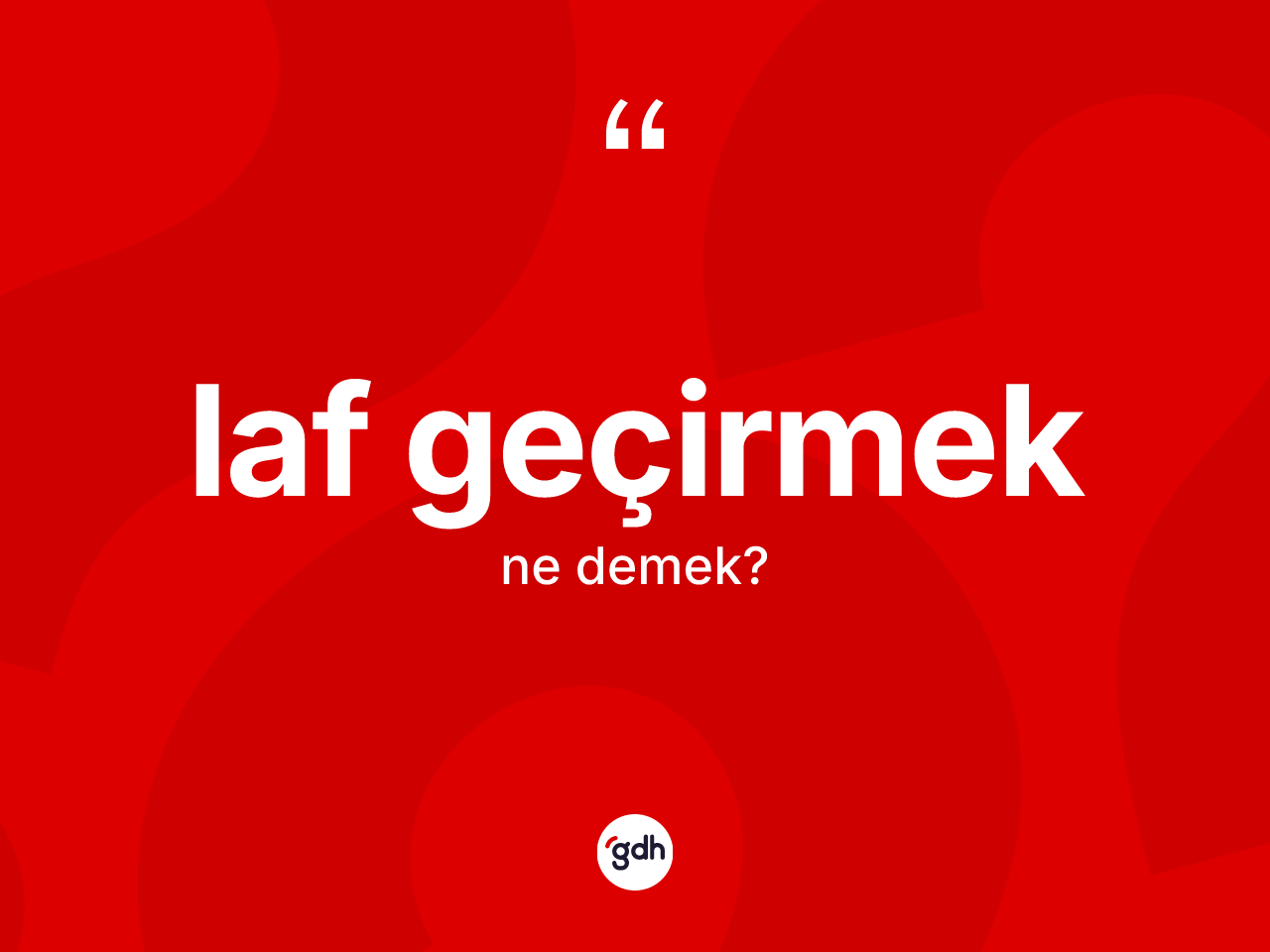 Laf geçirmek ifadesinin anlamı nedir? Laf geçirmek ifadesinin TDK'ya göre açıklaması nedir?