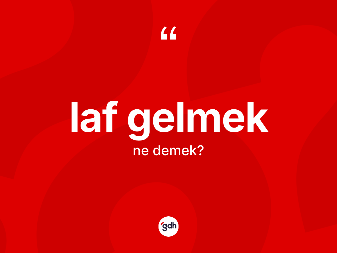 Laf gelmek nedir? Laf gelmek ifadesi nerede kullanılır?