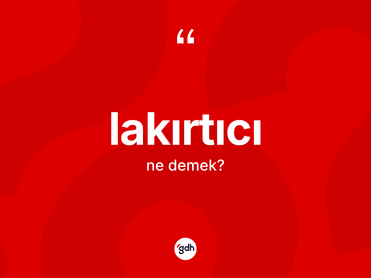 Lakırtıcı kelimesinin tanımı nedir? Lakırtıcı kelimesinin TDK anlamı nedir?