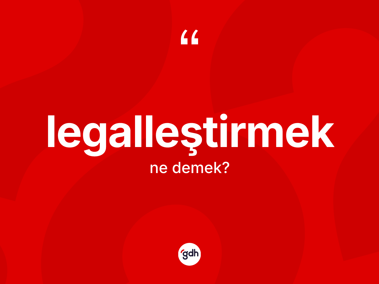 Legalleştirmek kelimesi nedir? Legalleştirmek kelimesinin özellikleri nelerdir?