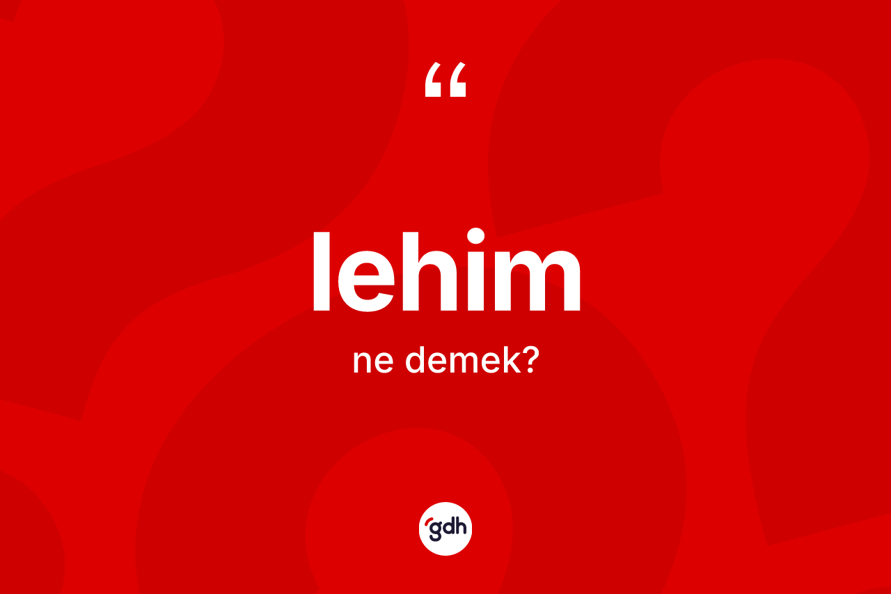 Lehim kelimesinin anlamı nedir? Lehimin TDK'ya göre anlamı nedir?