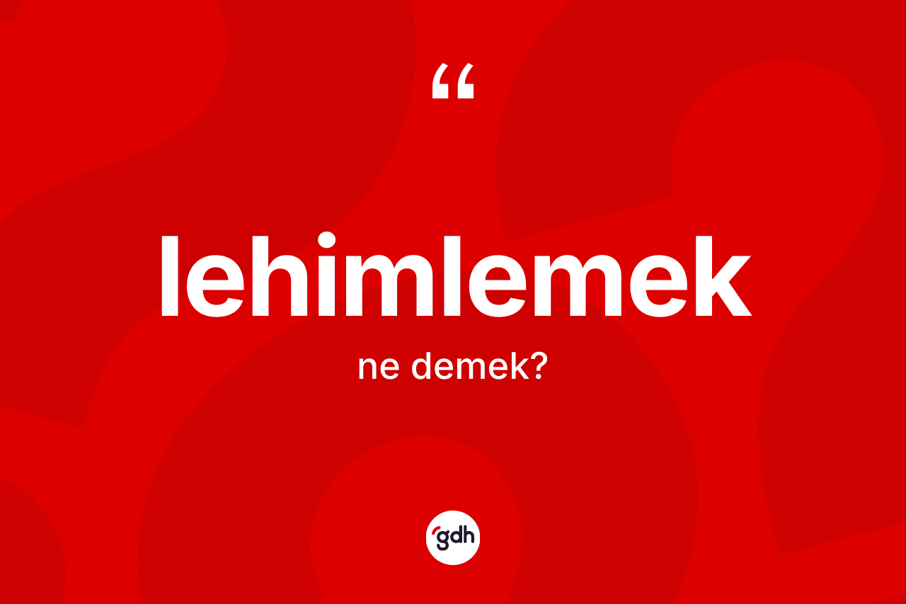 Lehimlemek kelimesi nedir? Lehimlemek kelimesinin özellikleri nelerdir?