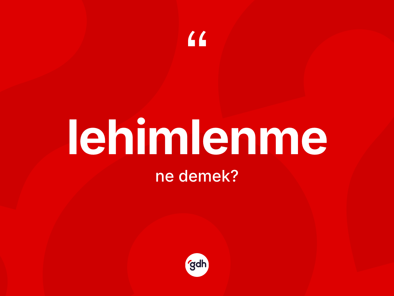 Lehimlenme kelimesinin tanımı nedir? Lehimlenmenin sözlükteki anlamı nedir?