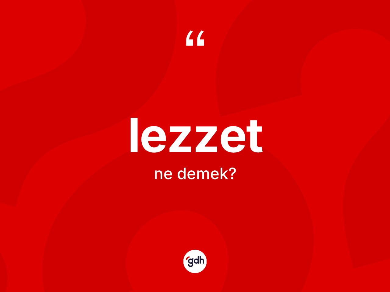 Lezzet kelimesinin anlamı nedir? Lezzetin TDK'ya göre anlamı nedir?