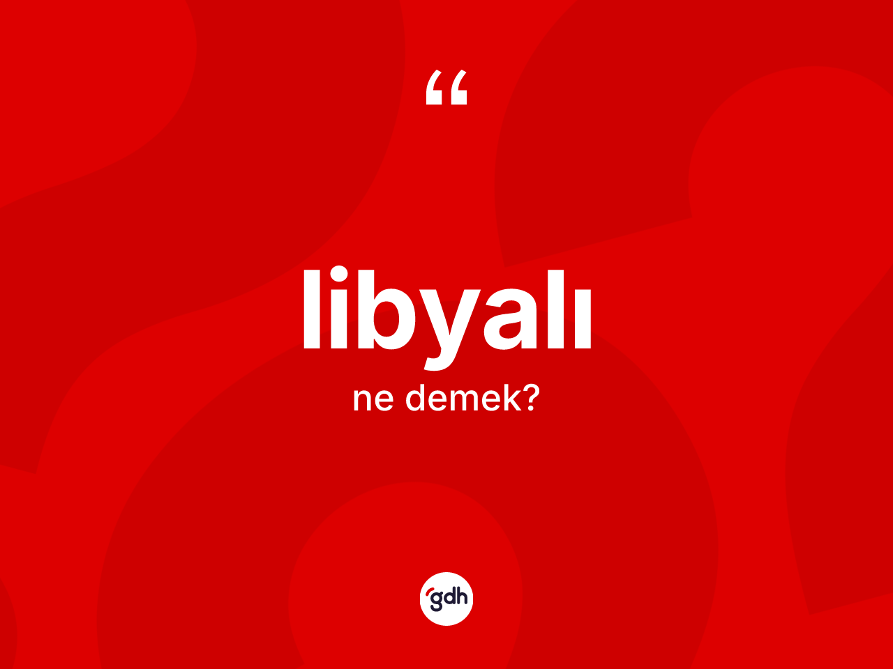Libyalı kelimesi ne demek? Libyalı'nın TDK'ya göre anlamı nedir?