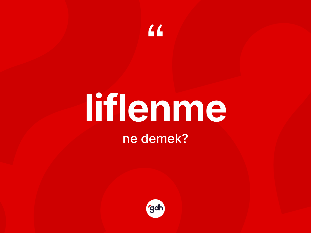 Liflenme kelimesinin anlamı nedir? Liflenmenin TDK'ya göre anlamı nedir?