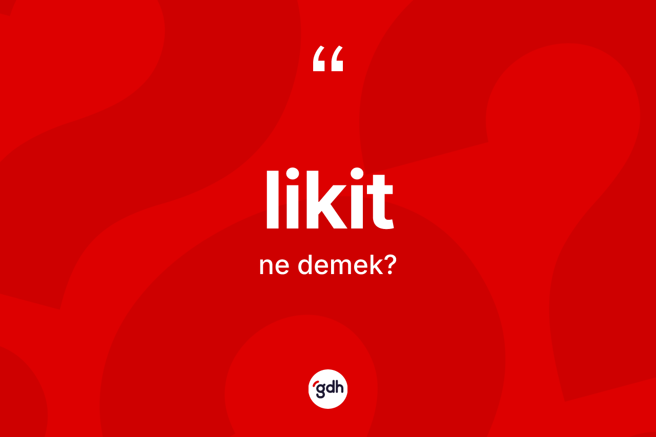 Likit kelimesi ne anlama gelir? Likidin TDK'ya göre anlamı nedir?