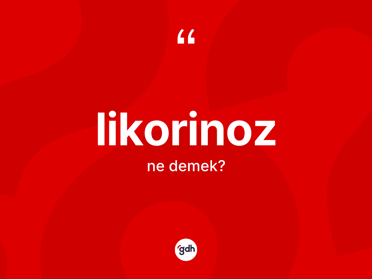 Likorinoz nedir? Likorinozun TDK'ya göre anlamı nedir?